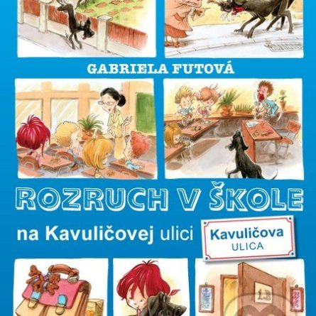 Gabriela Futová Rozruch v škole na Kavuličovej ulici - knihy pre 6-10 ročné deti