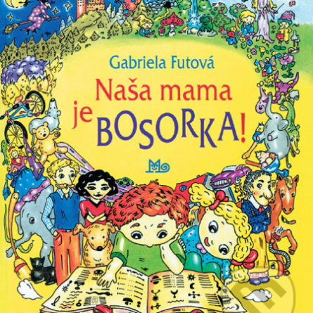 Gabriela Futová Naša mama je bosorka - knihy pre 6-10 ročné deti