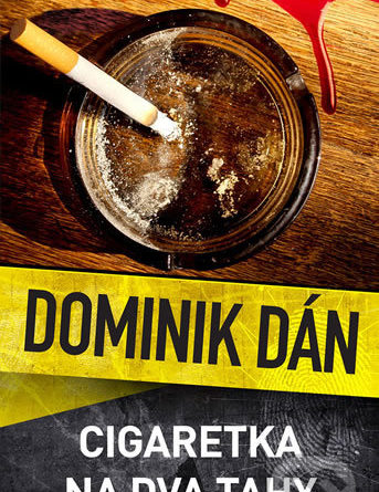 Dominik Dán Cigaretka na dva tahy - darček pre detektívneho maniaka - darček pre svokru - darček pre svokra - darček pre švagra - darček pre švagrinu - novy Dominik Dan - poradie knih Dominik Dan - zoznam detektivok Dominik Dan - zoznam knih Dominik Dan - Kto je Dominik Dan?