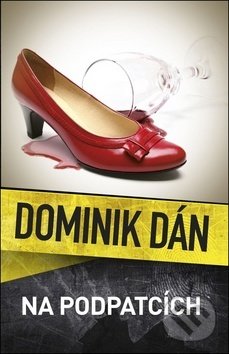 Dominik Dán Na podpatcích - darček pre detektívneho maniaka - darček pre svokru - darček pre svokra - darček pre švagra - darček pre švagrinu - novy Dominik Dan - poradie knih Dominik Dan - zoznam detektivok Dominik Dan - zoznam knih Dominik Dan - Kto je Dominik Dan?